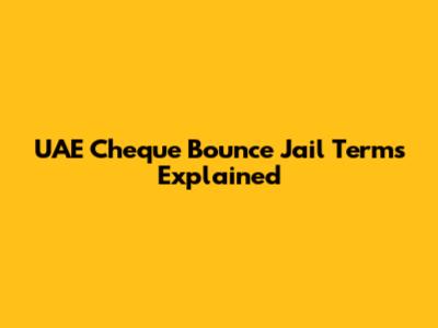 UAE Cheque Bounce Jail Terms Explained