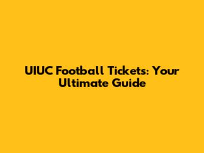UIUC Football Tickets: Your Ultimate Guide