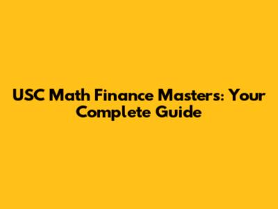 USC Math Finance Masters: Your Complete Guide