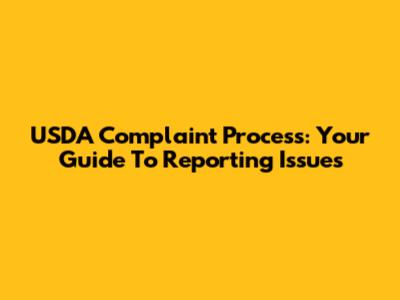 USDA Complaint Process: Your Guide To Reporting Issues