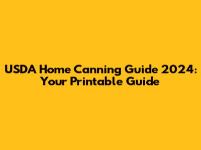 USDA Home Canning Guide 2024: Your Printable Guide