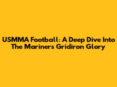 USMMA Football: A Deep Dive Into The Mariners' Gridiron Glory