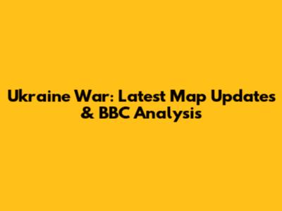 Ukraine War: Latest Map Updates & BBC Analysis