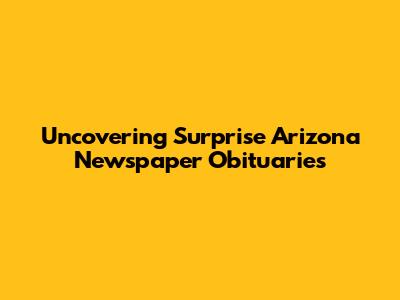 Uncovering Surprise Arizona Newspaper Obituaries