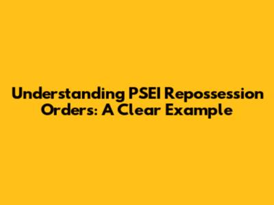 Understanding PSEI Repossession Orders: A Clear Example