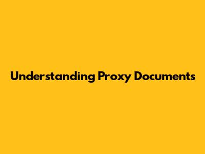 Understanding Proxy Documents