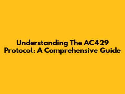 Understanding The AC429 Protocol: A Comprehensive Guide