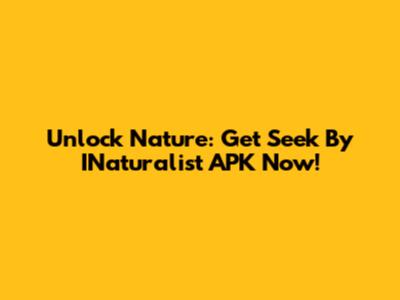 Unlock Nature: Get Seek By INaturalist APK Now!