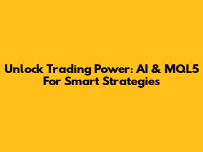 Unlock Trading Power: AI & MQL5 For Smart Strategies