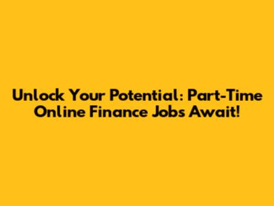 Unlock Your Potential: Part-Time Online Finance Jobs Await!