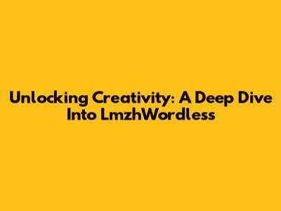 Unlocking Creativity: A Deep Dive Into LmzhWordless