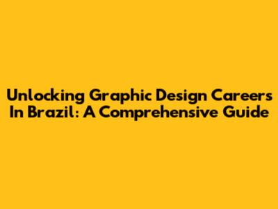 Unlocking Graphic Design Careers In Brazil: A Comprehensive Guide