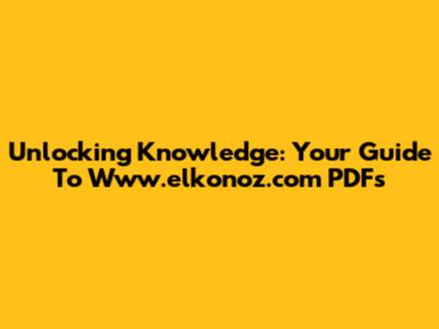Unlocking Knowledge: Your Guide To Www.elkonoz.com PDFs