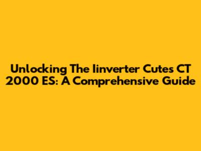 Unlocking The Iinverter Cutes CT 2000 ES: A Comprehensive Guide
