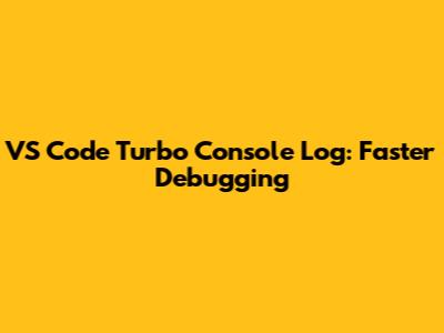 VS Code Turbo Console Log: Faster Debugging