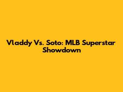 Vladdy Vs. Soto: MLB Superstar Showdown