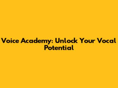 Voice Academy: Unlock Your Vocal Potential