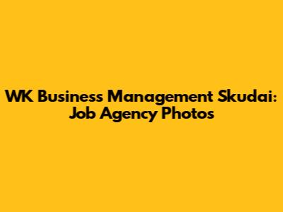WK Business Management Skudai: Job Agency Photos