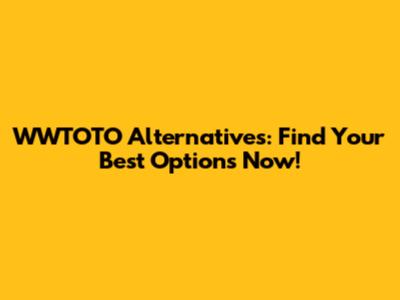 WWTOTO Alternatives: Find Your Best Options Now!