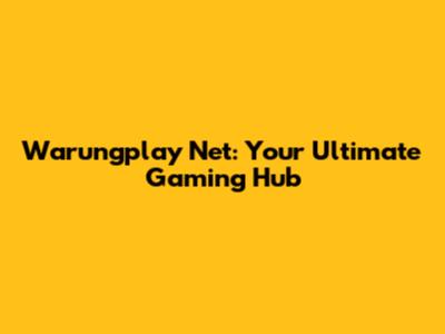 Warungplay Net: Your Ultimate Gaming Hub