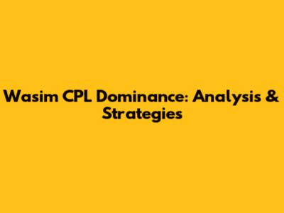 Wasim CPL Dominance: Analysis & Strategies