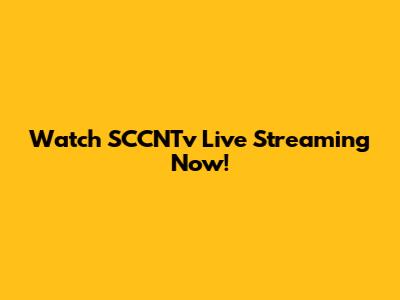 Watch SCCNTv Live Streaming Now!