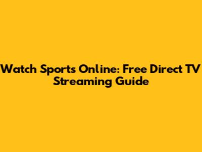 Watch Sports Online: Free Direct TV Streaming Guide