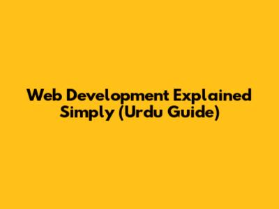 Web Development Explained Simply (Urdu Guide)