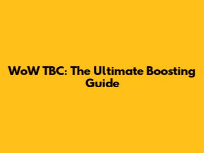 WoW TBC: The Ultimate Boosting Guide