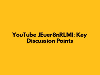 YouTube JEuer8nRLMI: Key Discussion Points
