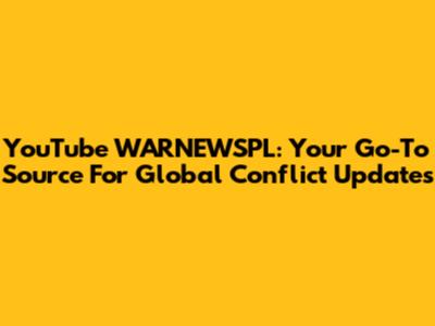 YouTube WARNEWSPL: Your Go-To Source For Global Conflict Updates