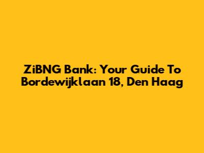 ZiBNG Bank: Your Guide To Bordewijklaan 18, Den Haag