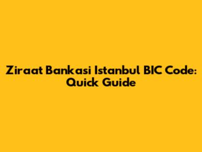 Ziraat Bankasi Istanbul BIC Code: Quick Guide